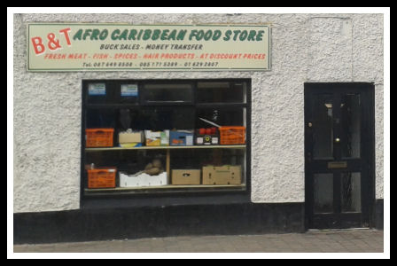 B&T Afro Caribbean Food Store, 12 Main Street, Leixlip, Co. Kildare.